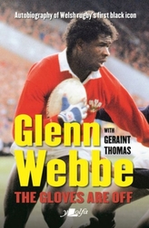  Glenn Webbe - The Gloves Are off - Autobiography of Welsh Rugby\'s First Black Icon
