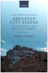 The Fortifications of Arkadian City States in the Classical and Hellenistic Periods