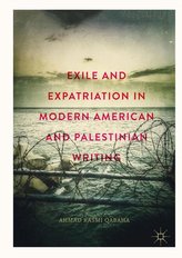  Exile and Expatriation in Modern American and Palestinian Writing