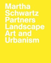 Martha Schwartz Partners. Landscape Art and Urbanism