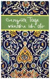 Gesegnete Tage wünsche ich dir