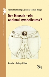 Der Mensch - ein animal symbolicum?