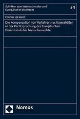 Die Kompensation von Verfahrensrechtsverstößen in der Rechtsprechung des Europäischen Gerichtshofs für Menschenrechte