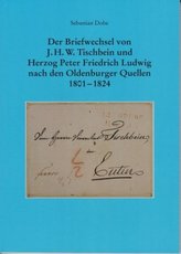 Der Briefwechsel von J.H.W. Tischbein und Herzog Peter Friedrich Ludwig nach den Oldenburger Quellen 1801 - 1824