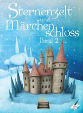 Sternenzelt und Märchenschloss. Bd.2