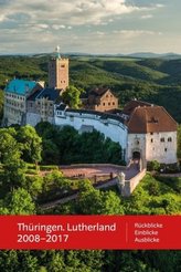 Thüringen. Lutherland 2008 - 2017