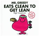 Mr Greedy Eats Clean to Get Lean