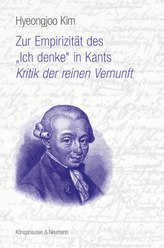 Zur Empirizität des Ich denke in Kants ,Kritik der reinen Vernunft'