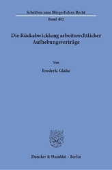 Die Rückabwicklung arbeitsrechtlicher Aufhebungsverträge.