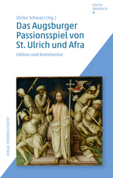 Das Augsburger Passionsspiel von St. Ulrich und Afra