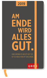 Am Ende wird alles gut. Und wenn es nicht gut ist, ist es noch nicht das Ende. 2019