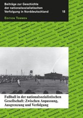 Fußball in der nationalsozialistischen Gesellschaft: Zwischen Anpassung, Ausgrenzung und Verfolgung