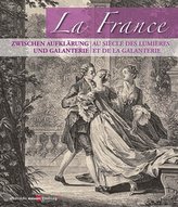 La France - zwischen Aufklärung und Galanterie. Au Siecle des lumieres et la galanterie