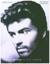 Careless Whispers: The Life & Career of George Michael