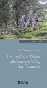 Heilkraft der Natur erleben am Weg der Elemente