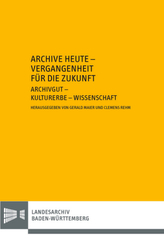 Archive heute - Vergangenheit für die Zukunft