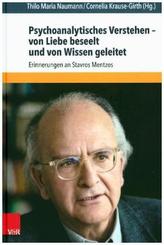 Psychoanalytisches Verstehen - von Liebe beseelt und von Wissen geleitet