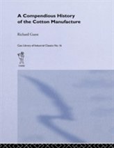  History of the Cotton Manufacture in Great Britain