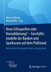 Neue Erlösquellen oder Konsolidierung? - Geschäftsmodelle der Banken und Sparkassen auf dem Prüfstand