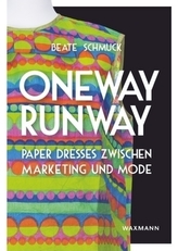 Oneway Runway - Paper Dresses zwischen Marketing und Mode