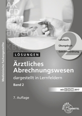 Ärztliches Abrechnungswesen dargestellt in Lernfeldern, Lösungen. Bd.2