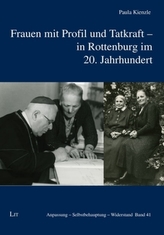 Frauen mit Profil und Tatkraft - in Rottenburg im 20. Jahrhundert