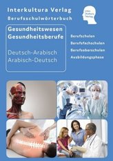 Berufsschulwörterbuch für Gesundheitswesen und Gesundheitsberufe Deutsch-Arabisch / Arabisch-Deutsch