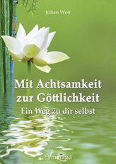 Mit Achtsamkeit zur Göttlichkeit