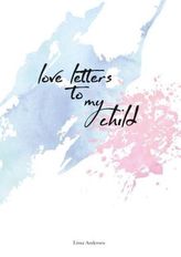 Love Letters to my Child