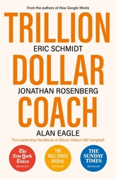 Trillion Dollar Coach : The Leadership Handbook of Silicon Valley\'s Bill Campbell
