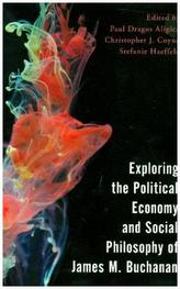 Exploring the Political Economy and Social Philosophy of James M. Buchanan