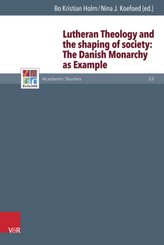 Lutheran Theology and the shaping of society: The Danish Monarchy as Example
