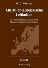 Christlich-europäische Leitkultur. Die Herausforderung Europas durch Säkularismus, Zionismus und Islam, 3 Teile