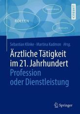 Ärztliche Tätigkeit im 21. Jahrhundert - Profession oder Dienstleistung