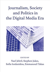  Journalism, Society and Politics in the Digital Media Era