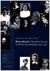 Ravensbrück 1939-1945: Christliche Frauen im Konzentrationslager