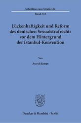 Lückenhaftigkeit und Reform des deutschen Sexualstrafrechts vor dem Hintergrund der Istanbul-Konvention.