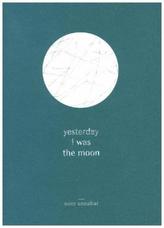 yesterday i was the moon