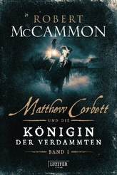 Matthew Corbett und die Königin der Verdammten. Bd.1