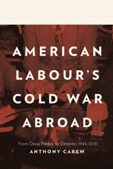  American Labour\'s Cold War Abroad