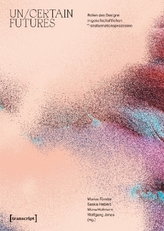 Un/Certain Futures - Rollen des Designs in gesellschaftlichen Transformationsprozessen