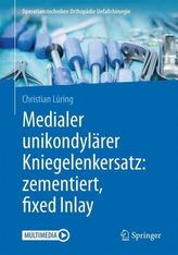 Medialer unikondylärer Kniegelenkersatz: zementiert, fixed Inlay