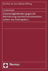 Schutzmöglichkeiten gegen die Behinderung von Betriebsratswahlen seitens des Arbeitgebers