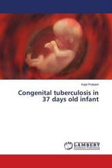 Congenital tuberculosis in 37 days old infant