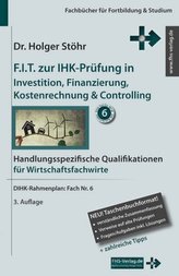 F.I.T. zur IHK-Prüfung in Investition, Finanzierung, Kostenrechnung & Controlling