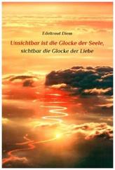 Unsichtbar ist die Glocke der Seele, sichtbar die Glocke der Liebe