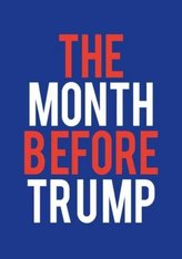 THE MONTH BEFORE TRUMP