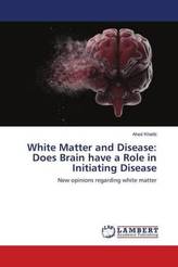 White Matter and Disease: Does Brain have a Role in Initiating Disease