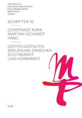 Gesten gestalten - Spielräume zwischen Sichtbarkeit und Hörbarkeit