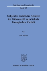 Subjektiv-rechtliche Ansätze im Völkerrecht zum Schutz biologischer Vielfalt.